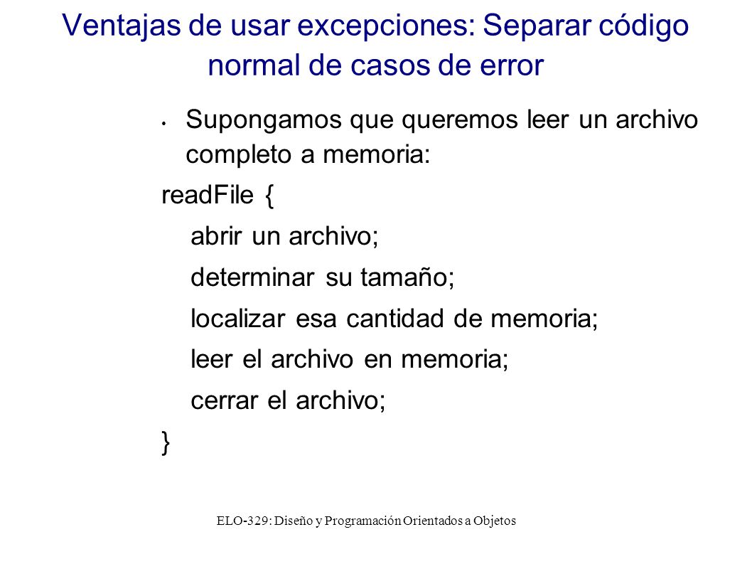 Ventajas de usar excepciones: Separar código normal de casos de error
