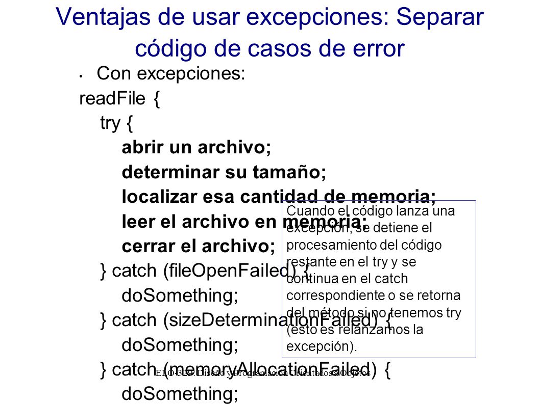 Ventajas de usar excepciones: Separar código de casos de error