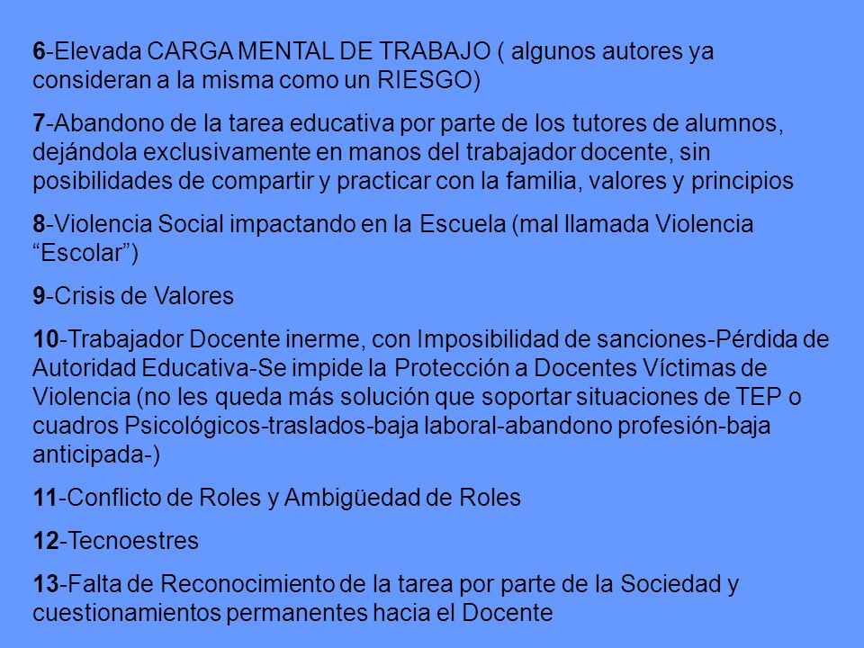 6-Elevada CARGA MENTAL DE TRABAJO ( algunos autores ya consideran a la misma como un RIESGO)