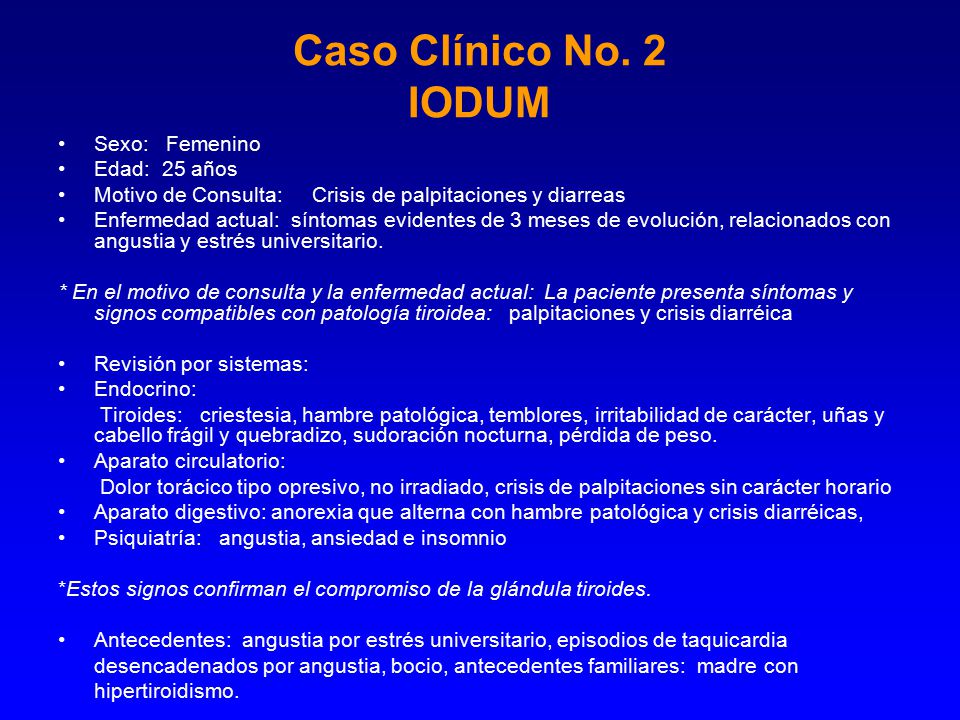 Caso Clínico No. 2 IODUM Sexo: Femenino Edad: 25 años