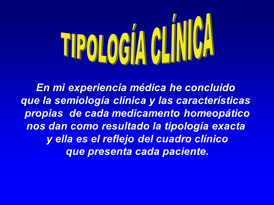 TIPOLOGÍA CLÍNICA En mi experiencia médica he concluido