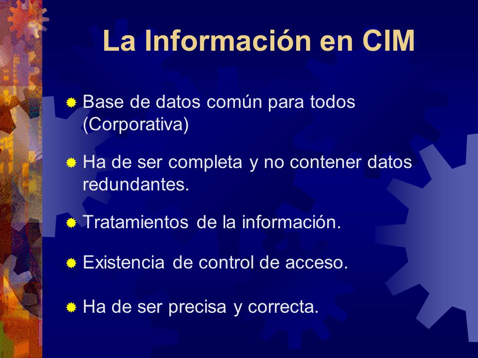 La Información en CIM Base de datos común para todos (Corporativa)