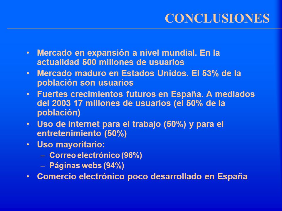 CONCLUSIONES Mercado en expansión a nivel mundial. En la actualidad 500 millones de usuarios.