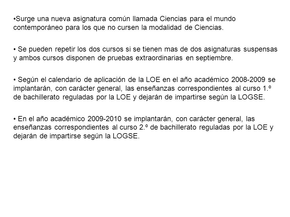 Surge una nueva asignatura común llamada Ciencias para el mundo contemporáneo para los que no cursen la modalidad de Ciencias.