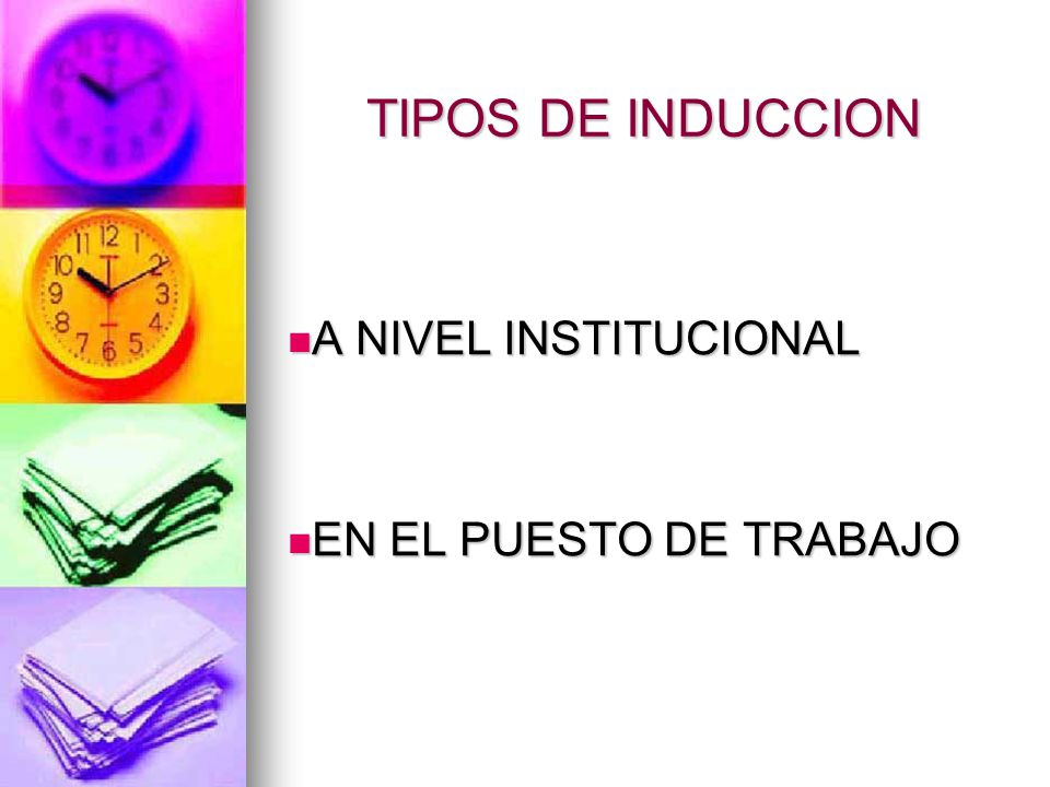 TIPOS DE INDUCCION A NIVEL INSTITUCIONAL EN EL PUESTO DE TRABAJO