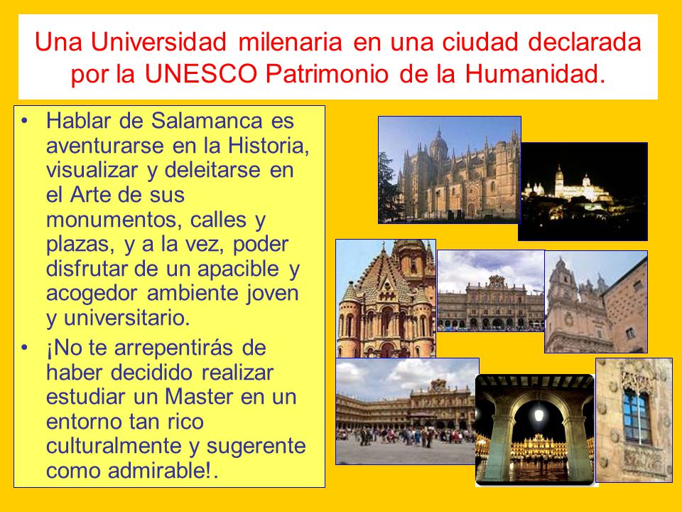 Una Universidad milenaria en una ciudad declarada por la UNESCO Patrimonio de la Humanidad.