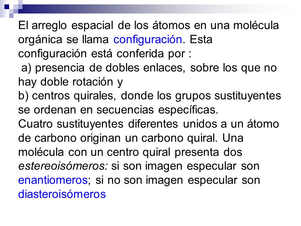 El arreglo espacial de los átomos en una molécula orgánica se llama configuración.