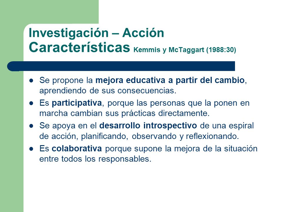 Investigación – Acción Características Kemmis y McTaggart (1988:30)