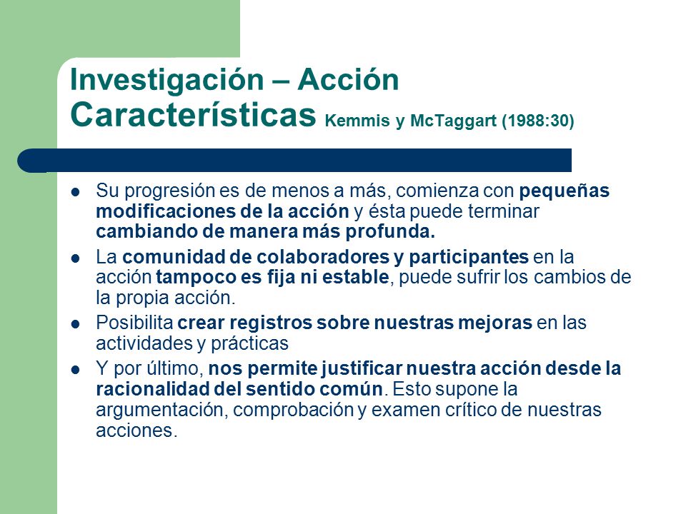 Investigación – Acción Características Kemmis y McTaggart (1988:30)