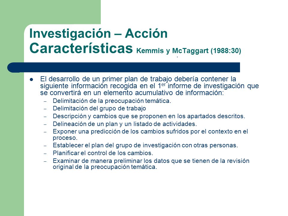 Investigación – Acción Características Kemmis y McTaggart (1988:30)