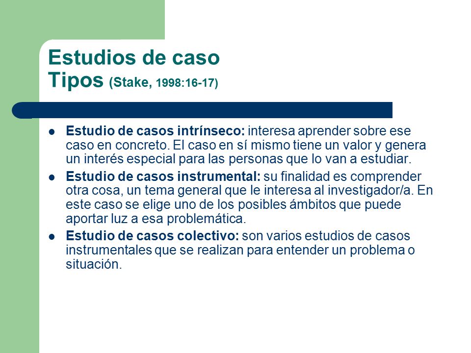 Estudios de caso Tipos (Stake, 1998:16-17)