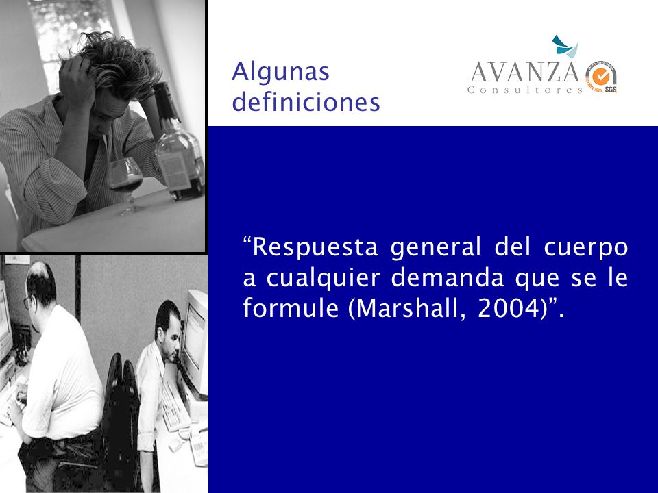 Algunas definiciones Respuesta general del cuerpo a cualquier demanda que se le formule (Marshall, 2004) .