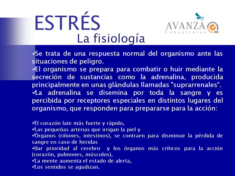 ESTRÉS La fisiología. Se trata de una respuesta normal del organismo ante las situaciones de peligro.