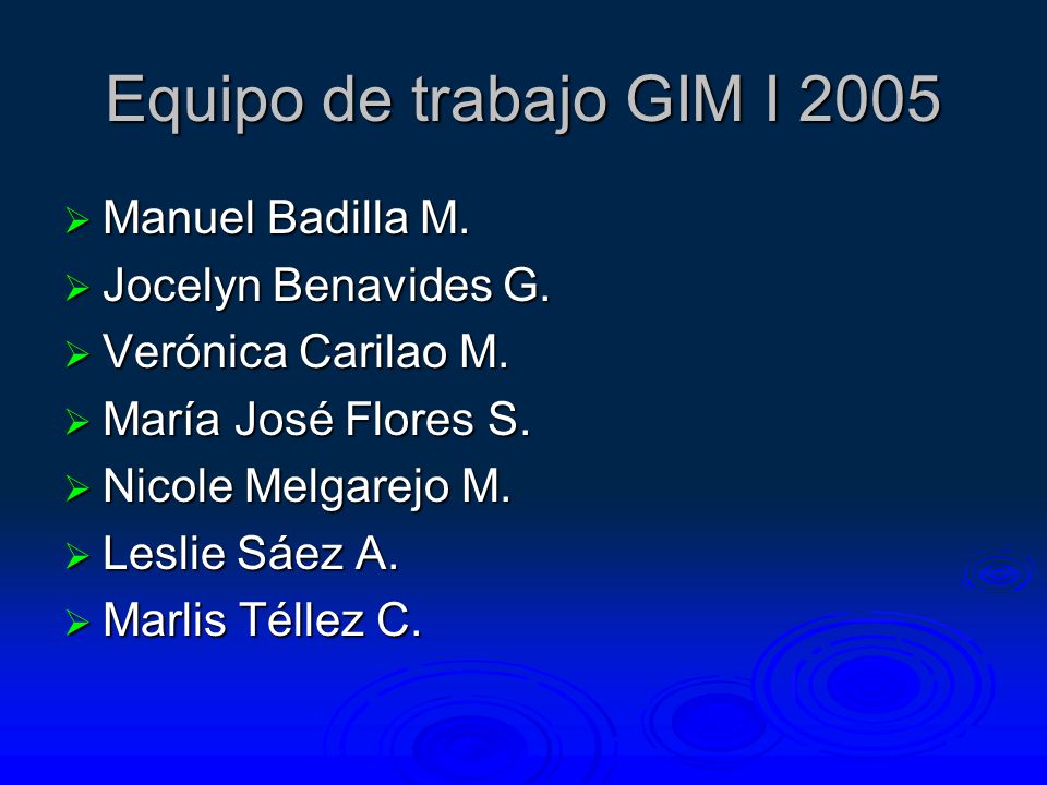 Equipo de trabajo GIM I 2005 Manuel Badilla M. Jocelyn Benavides G.