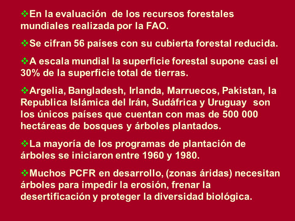 En la evaluación de los recursos forestales mundiales realizada por la FAO.