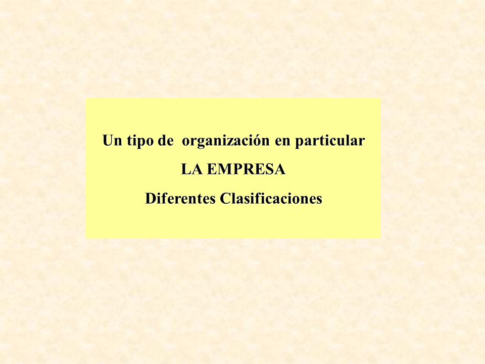 Un tipo de organización en particular Diferentes Clasificaciones