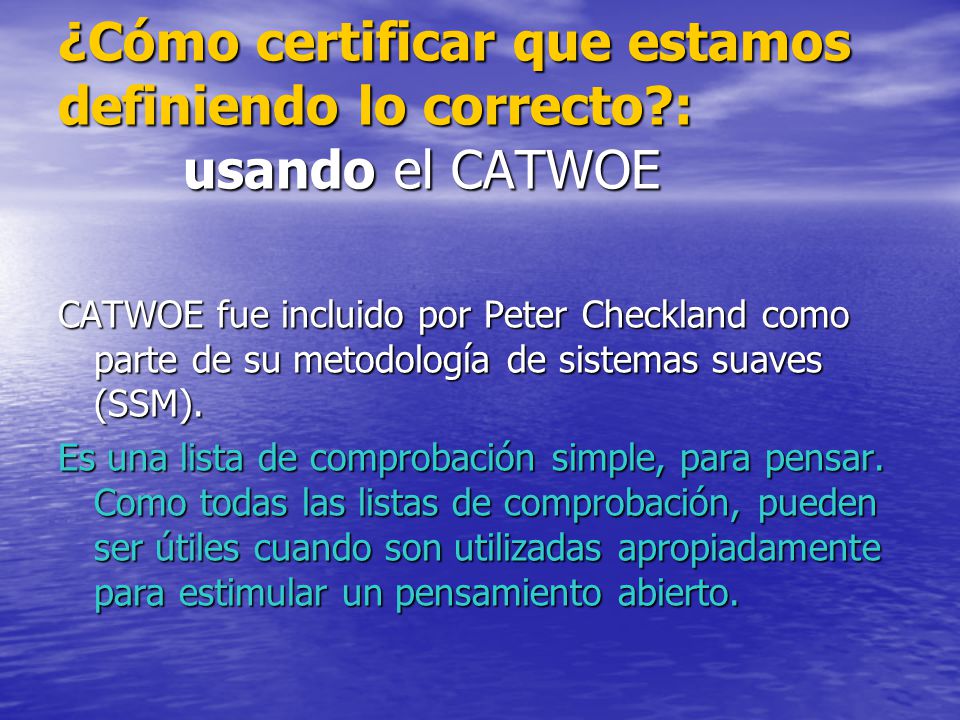 ¿Cómo certificar que estamos definiendo lo correcto : usando el CATWOE