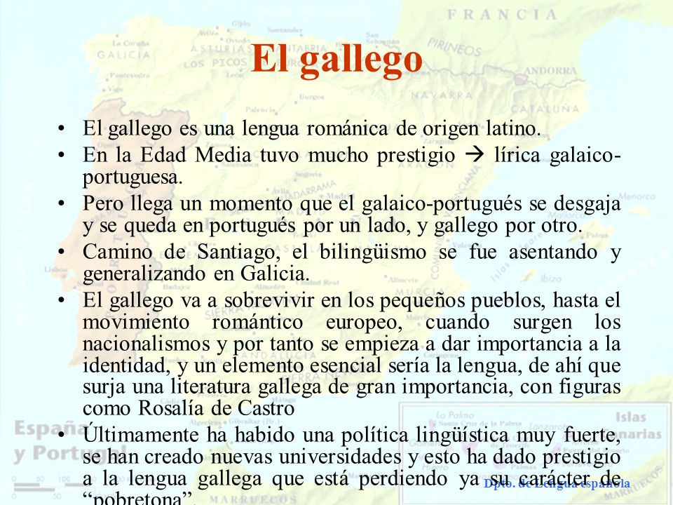 El gallego El gallego es una lengua románica de origen latino.