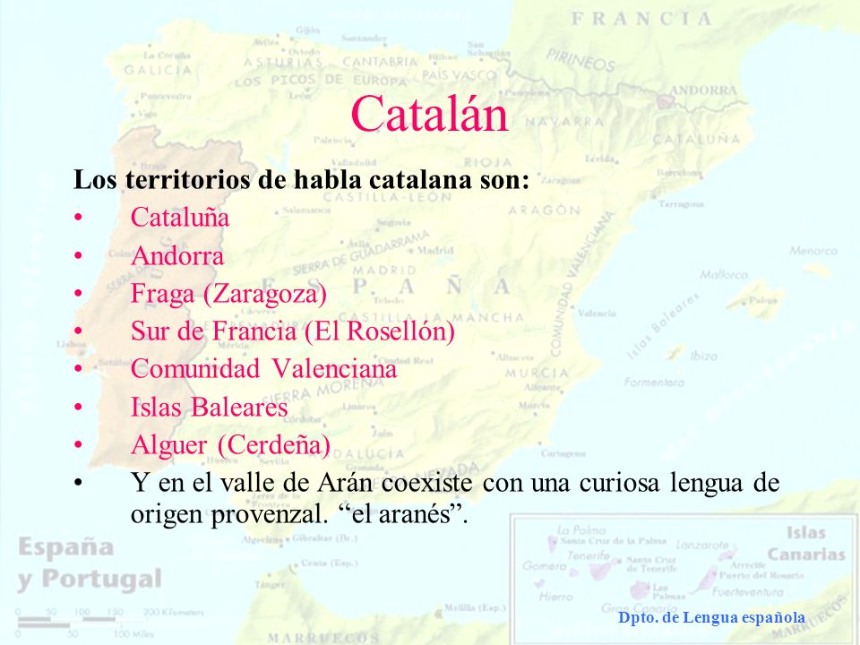 Catalán Los territorios de habla catalana son: Cataluña Andorra