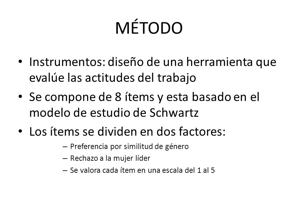 MÉTODO Instrumentos: diseño de una herramienta que evalúe las actitudes del trabajo.