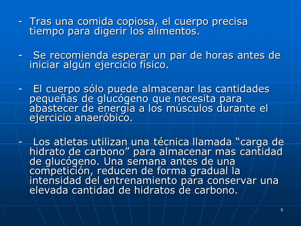 - Tras una comida copiosa, el cuerpo precisa tiempo para digerir los alimentos.