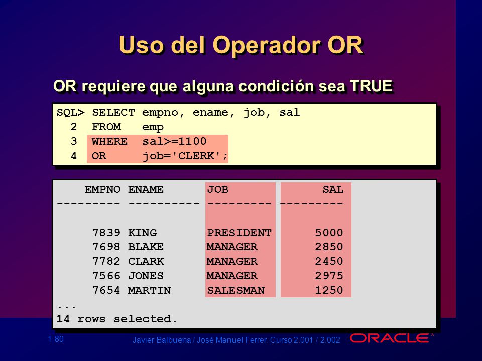 Uso del Operador OR OR requiere que alguna condición sea TRUE