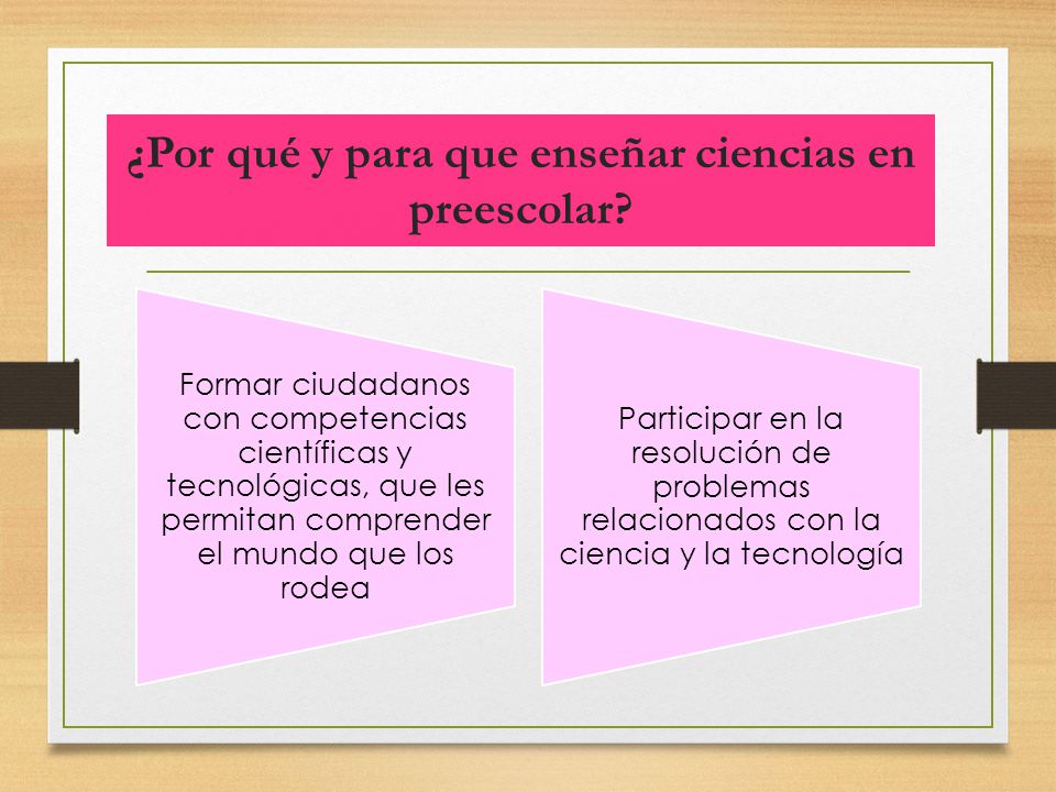 ¿Por qué y para que enseñar ciencias en preescolar