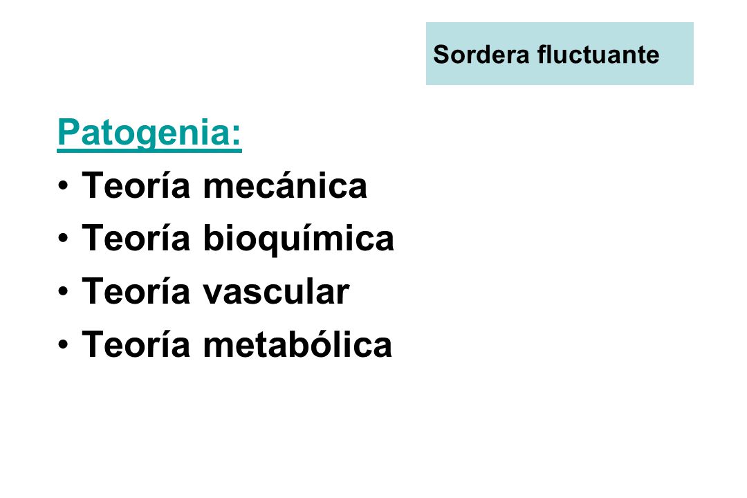 Patogenia: Teoría mecánica Teoría bioquímica Teoría vascular