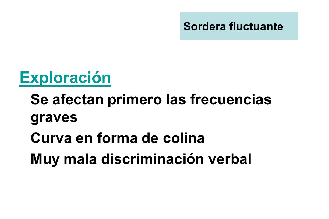 Exploración Curva en forma de colina Muy mala discriminación verbal