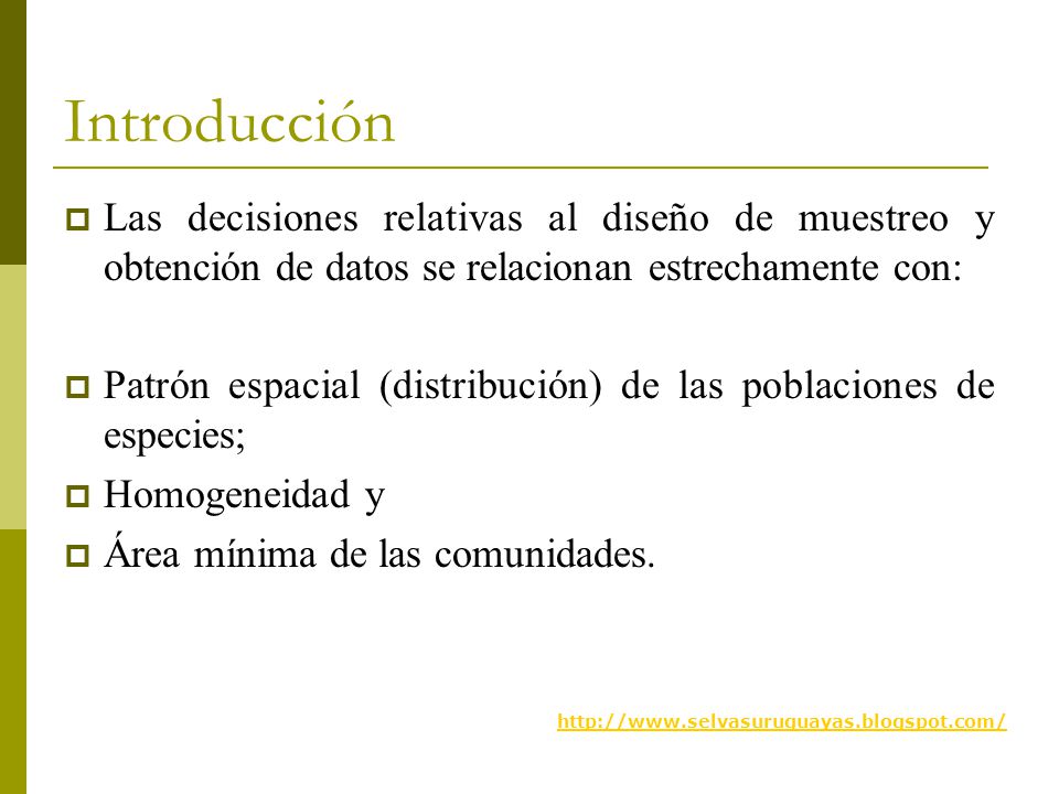Introducción Las decisiones relativas al diseño de muestreo y obtención de datos se relacionan estrechamente con: