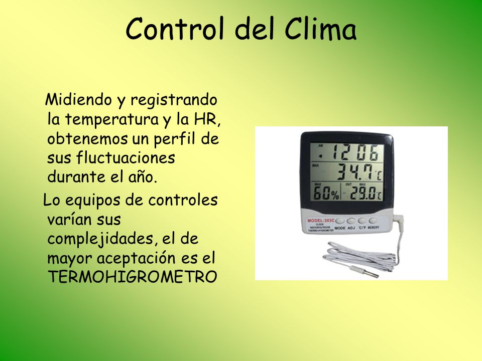 Control del Clima Midiendo y registrando la temperatura y la HR, obtenemos un perfil de sus fluctuaciones durante el año.