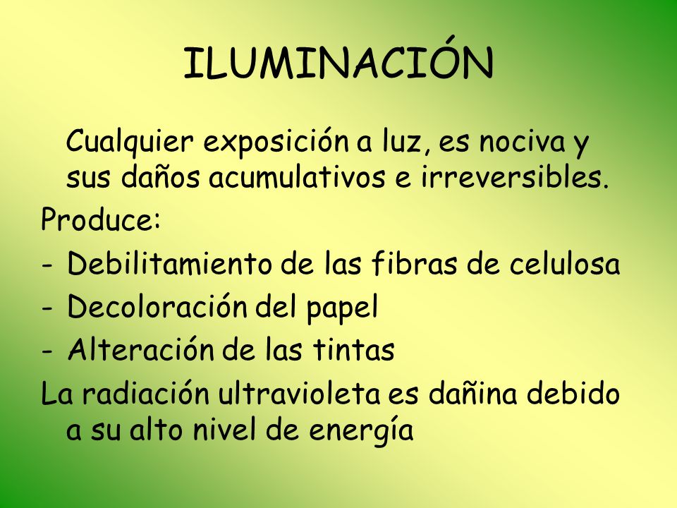 ILUMINACIÓN Cualquier exposición a luz, es nociva y sus daños acumulativos e irreversibles. Produce: