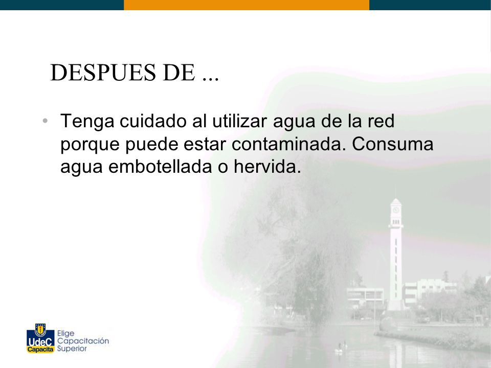 DESPUES DE ... Tenga cuidado al utilizar agua de la red porque puede estar contaminada.