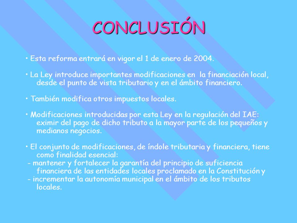 CONCLUSIÓN • Esta reforma entrará en vigor el 1 de enero de 2004.