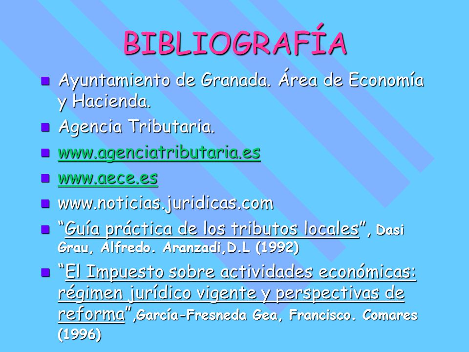 BIBLIOGRAFÍA Ayuntamiento de Granada. Área de Economía y Hacienda. Agencia Tributaria.