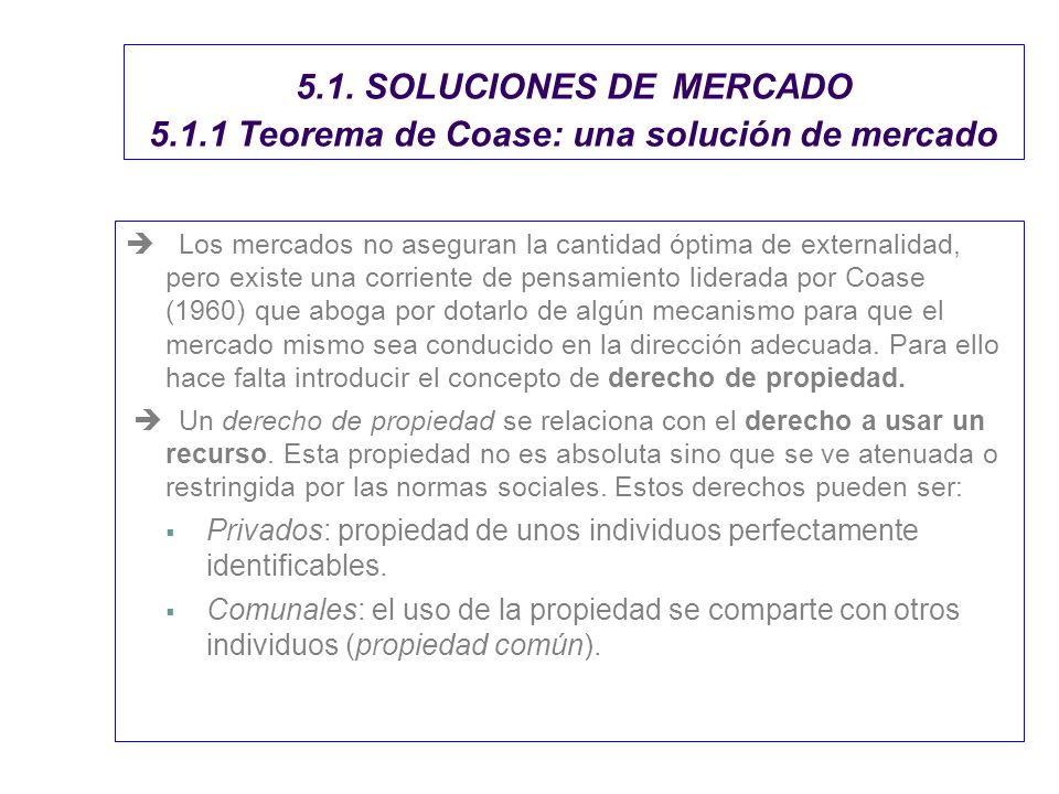 5.1. SOLUCIONES DE MERCADO Teorema de Coase: una solución de mercado
