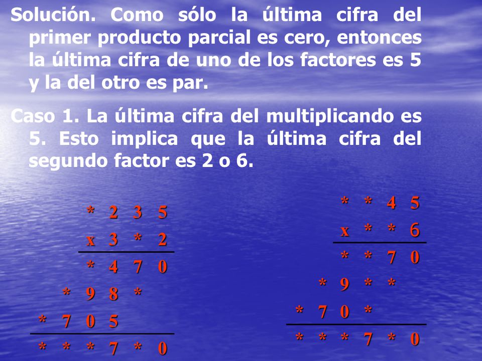 Solución. Como sólo la última cifra del primer producto parcial es cero, entonces la última cifra de uno de los factores es 5 y la del otro es par.