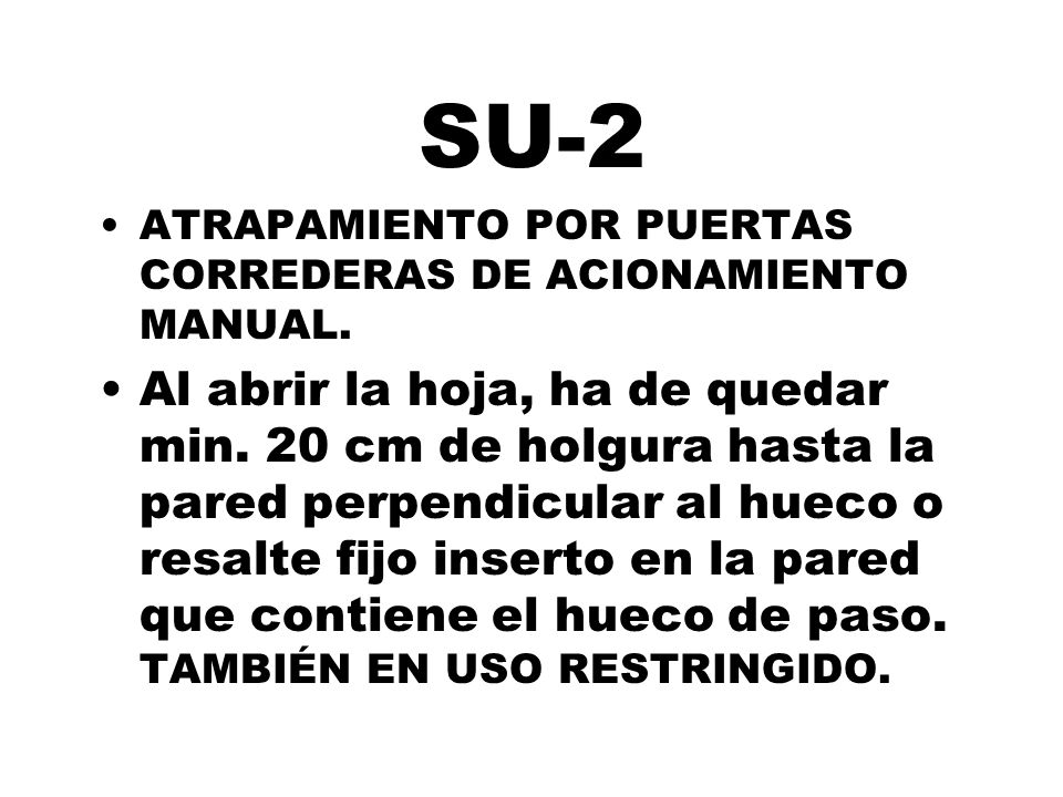 SU-2 ATRAPAMIENTO POR PUERTAS CORREDERAS DE ACIONAMIENTO MANUAL.