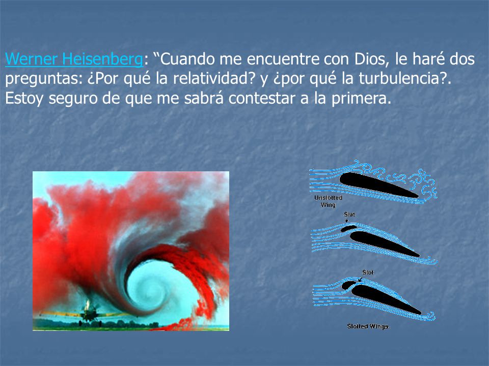 Werner Heisenberg: Cuando me encuentre con Dios, le haré dos preguntas: ¿Por qué la relatividad.