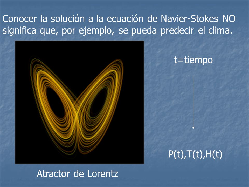 Conocer la solución a la ecuación de Navier-Stokes NO significa que, por ejemplo, se pueda predecir el clima.