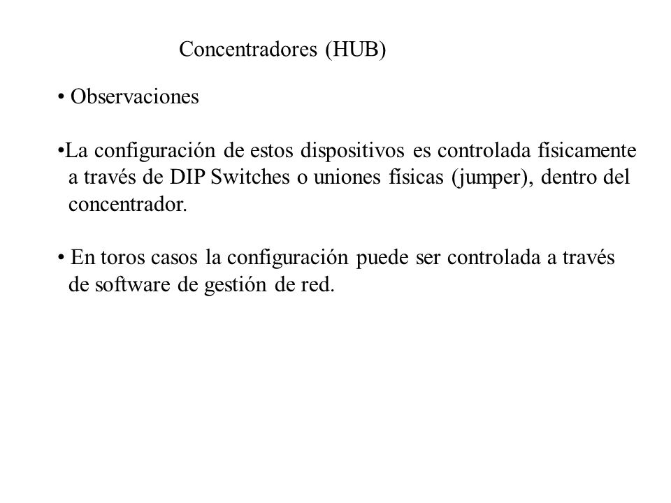 Concentradores (HUB) Observaciones. La configuración de estos dispositivos es controlada físicamente.