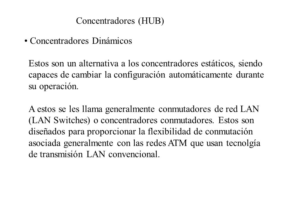 Concentradores (HUB) Concentradores Dinámicos. Estos son un alternativa a los concentradores estáticos, siendo.