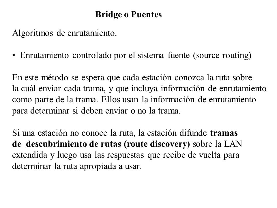 Bridge o Puentes Algoritmos de enrutamiento. Enrutamiento controlado por el sistema fuente (source routing)