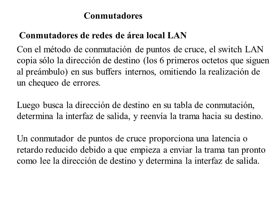 Conmutadores Conmutadores de redes de área local LAN. Con el método de conmutación de puntos de cruce, el switch LAN.