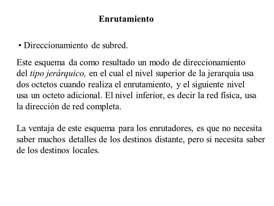 Enrutamiento Direccionamiento de subred. Este esquema da como resultado un modo de direccionamiento.