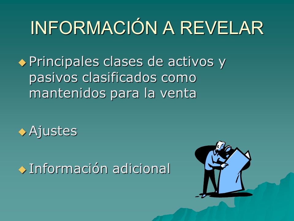 INFORMACIÓN A REVELAR Principales clases de activos y pasivos clasificados como mantenidos para la venta.