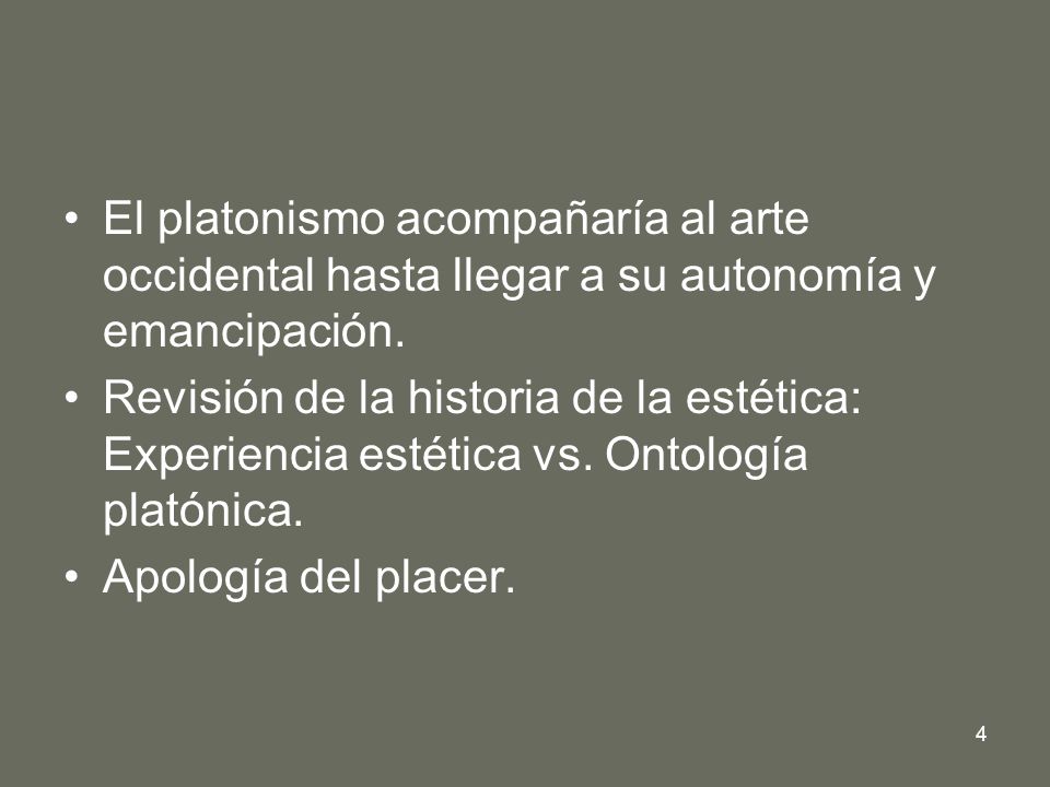 El platonismo acompañaría al arte occidental hasta llegar a su autonomía y emancipación.