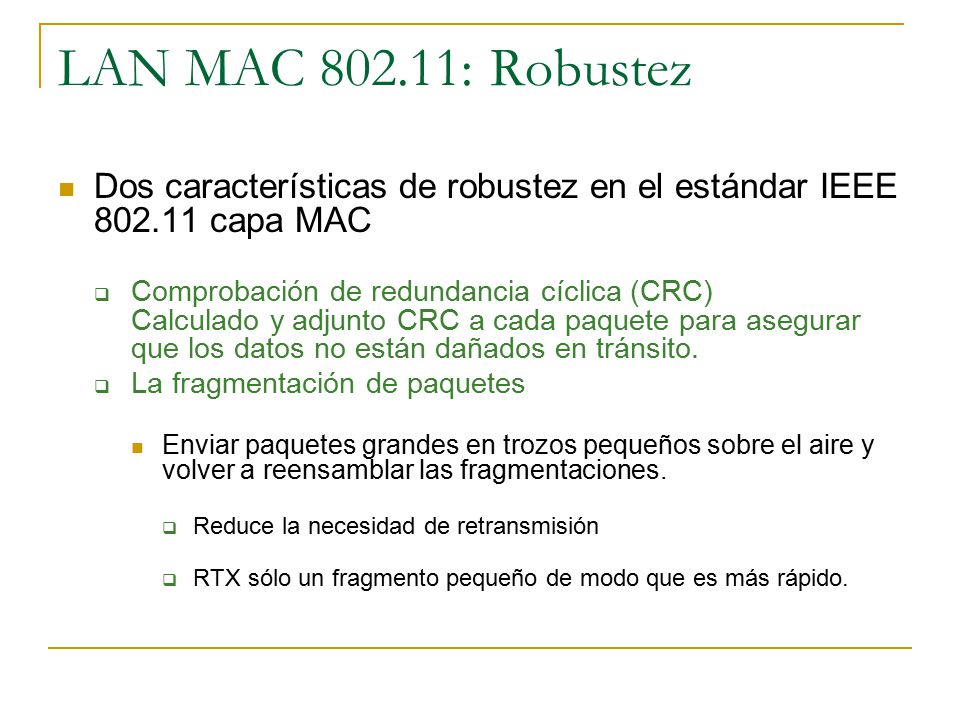 LAN MAC : Robustez Dos características de robustez en el estándar IEEE capa MAC.