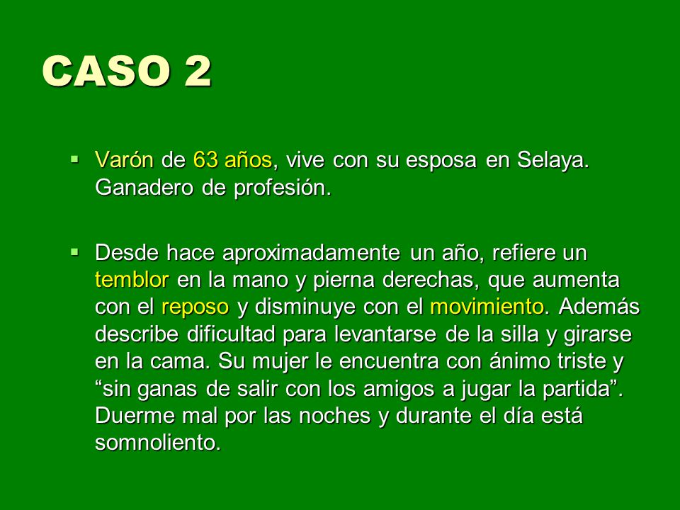 CASO 2 Varón de 63 años, vive con su esposa en Selaya. Ganadero de profesión.