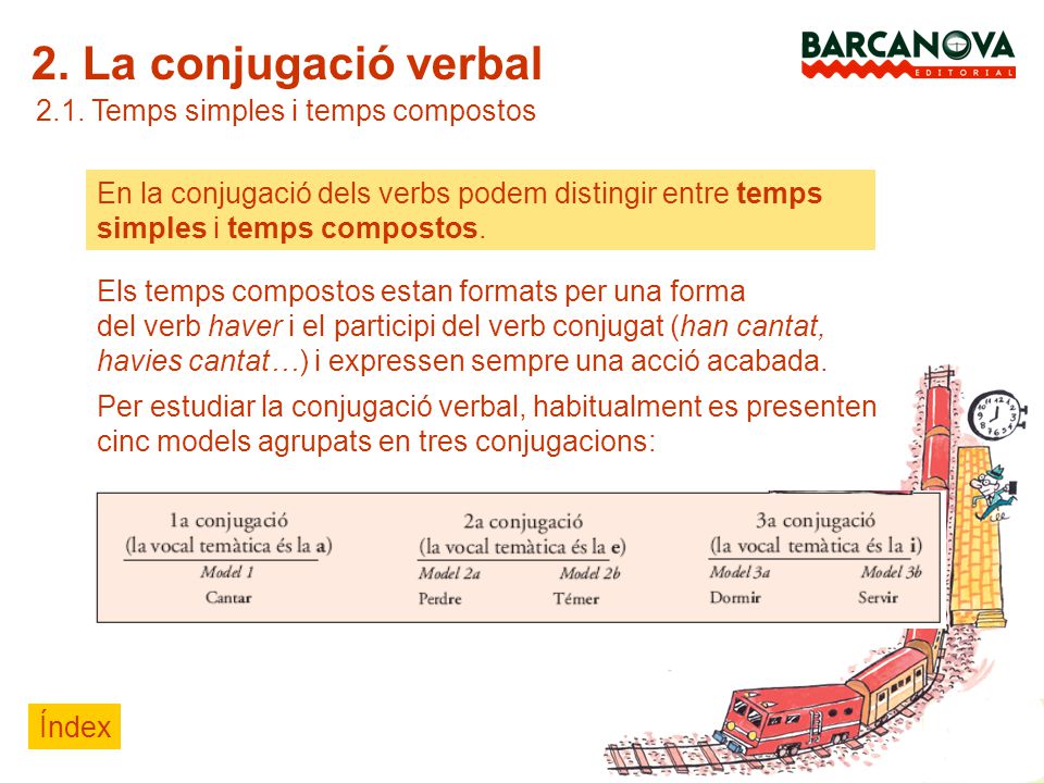 2. La conjugació verbal 2.1. Temps simples i temps compostos